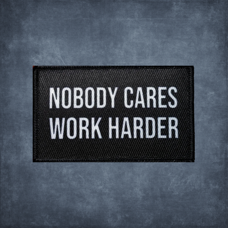 NOBODY CARES WORK HARDER PATCH