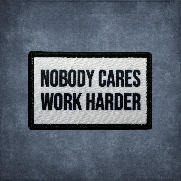 NOBODY CARES WORK HARDER PATCH