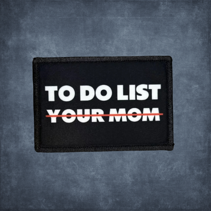 TO DO LIST YOUR MOM PATCH