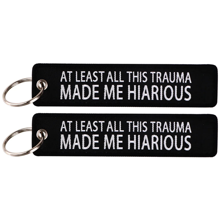 AT LEAST ALL THIS TRAUMA MADE ME HIARIOUS